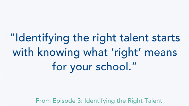Why Finding the Right Talent Is Still a Challenge for Schools - Episode 3